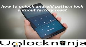 How to Unlock Android Phone Pattern Lock Without Factory Reset